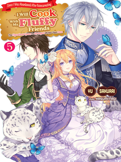 Title details for Since I Was Abandoned After Reincarnating, I Will Cook With My Fluffy Friends by Yu Sakurai - Available